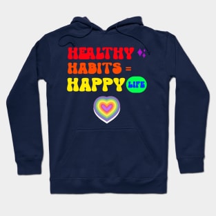 Healthy Habits = Happy Life Hoodie